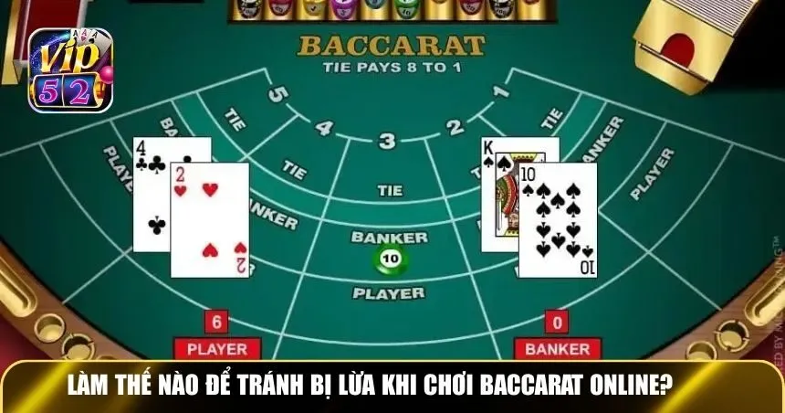 Làm thế nào để tránh bị lừa khi chơi Baccarat online?