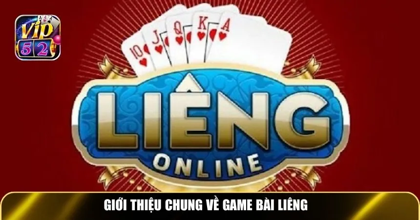 Giới thiệu chung về trò game bài Liêng