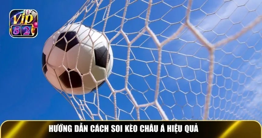 Hướng dẫn người chơi cách soi kèo châu Á hiệu quả