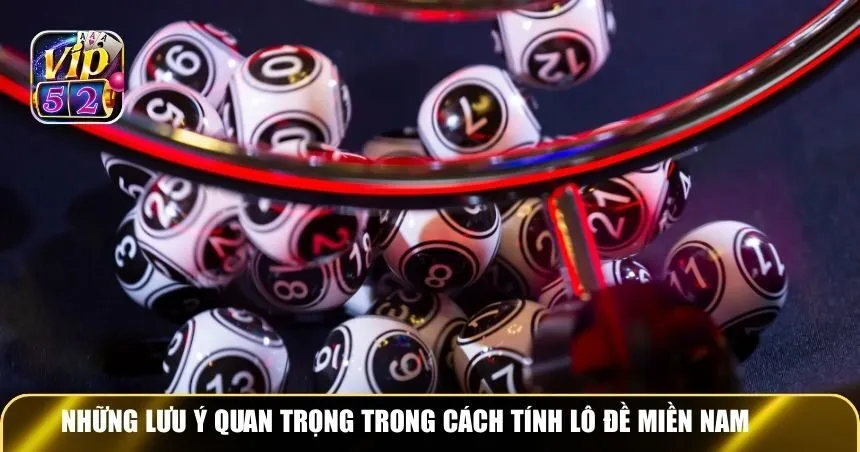 Những lưu ý quan trọng trong cách tính lô đề miền Nam
