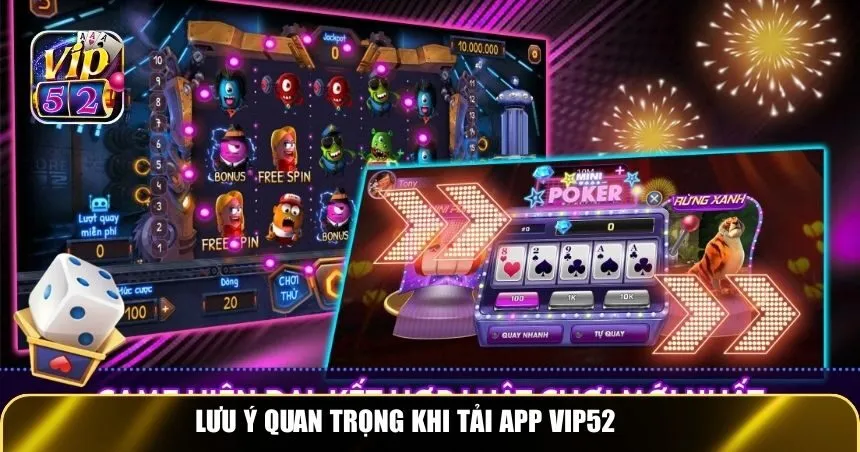 Lưu ý quan trọng khi tiến hành tải app Vip52