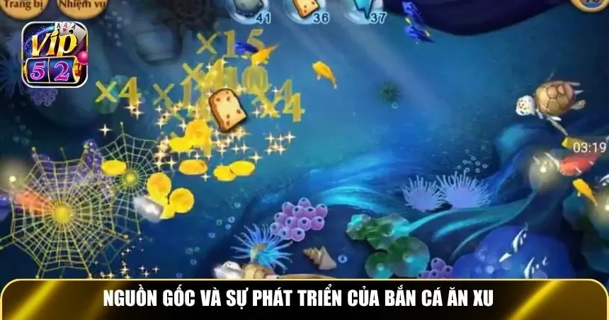 Nguồn gốc và sự phát triển của game bắn cá ăn xu