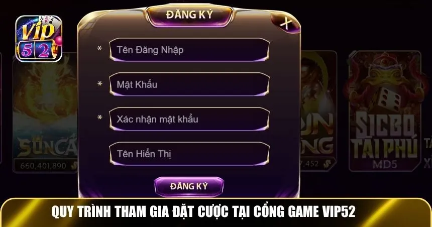 Quy trình tham gia đặt cược tại cổng game Vip52