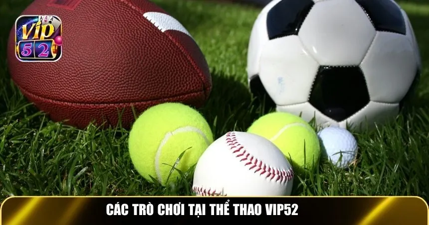 Bóng đá là trò chơi cược thể thao nổi bật nhất tại Vip52